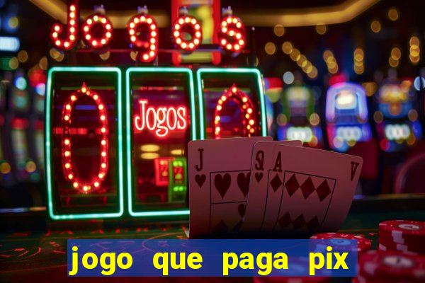 jogo que paga pix de verdade